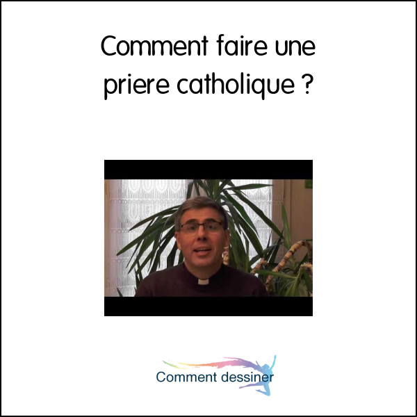 Comment faire une prière catholique